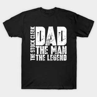 Dad The Man The Stock Clerk The Legend T-Shirt